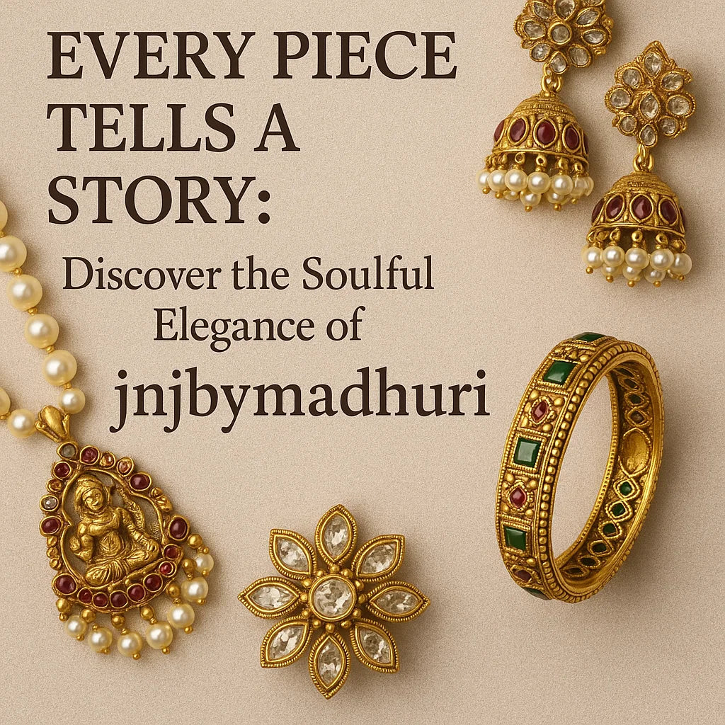 Every Piece Tells a Story: Discover the Soulful Elegance of jnjbymadhuri